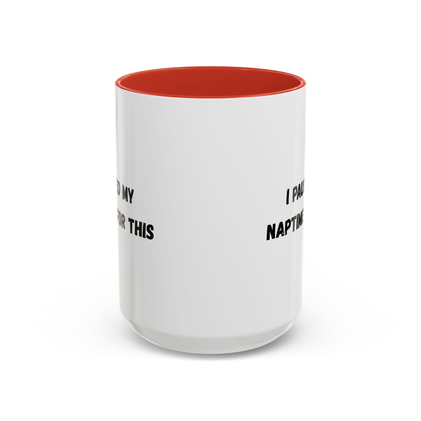 I Paused My Naptime For This Coffee Mug - Fun Black Accent Mug for Parents - TRV