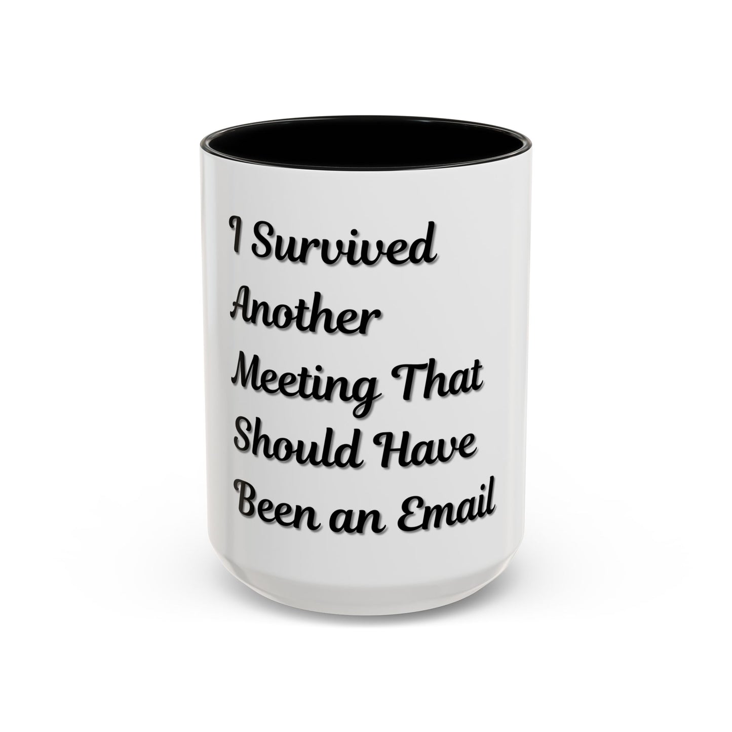Humorous Coffee Mug - "I Survived Another Meeting That Should Have Been an Email" - TRV