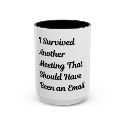 Humorous Coffee Mug - "I Survived Another Meeting That Should Have Been an Email" - TRV