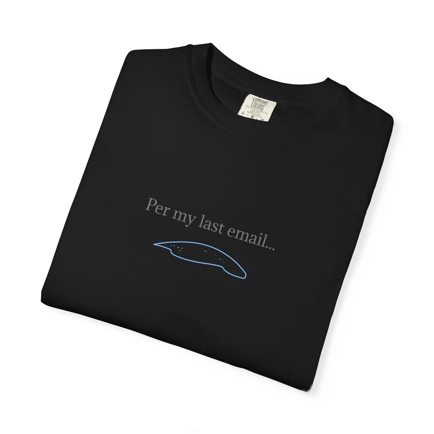Per my last email T-Shirt | Minimalist Office Humor