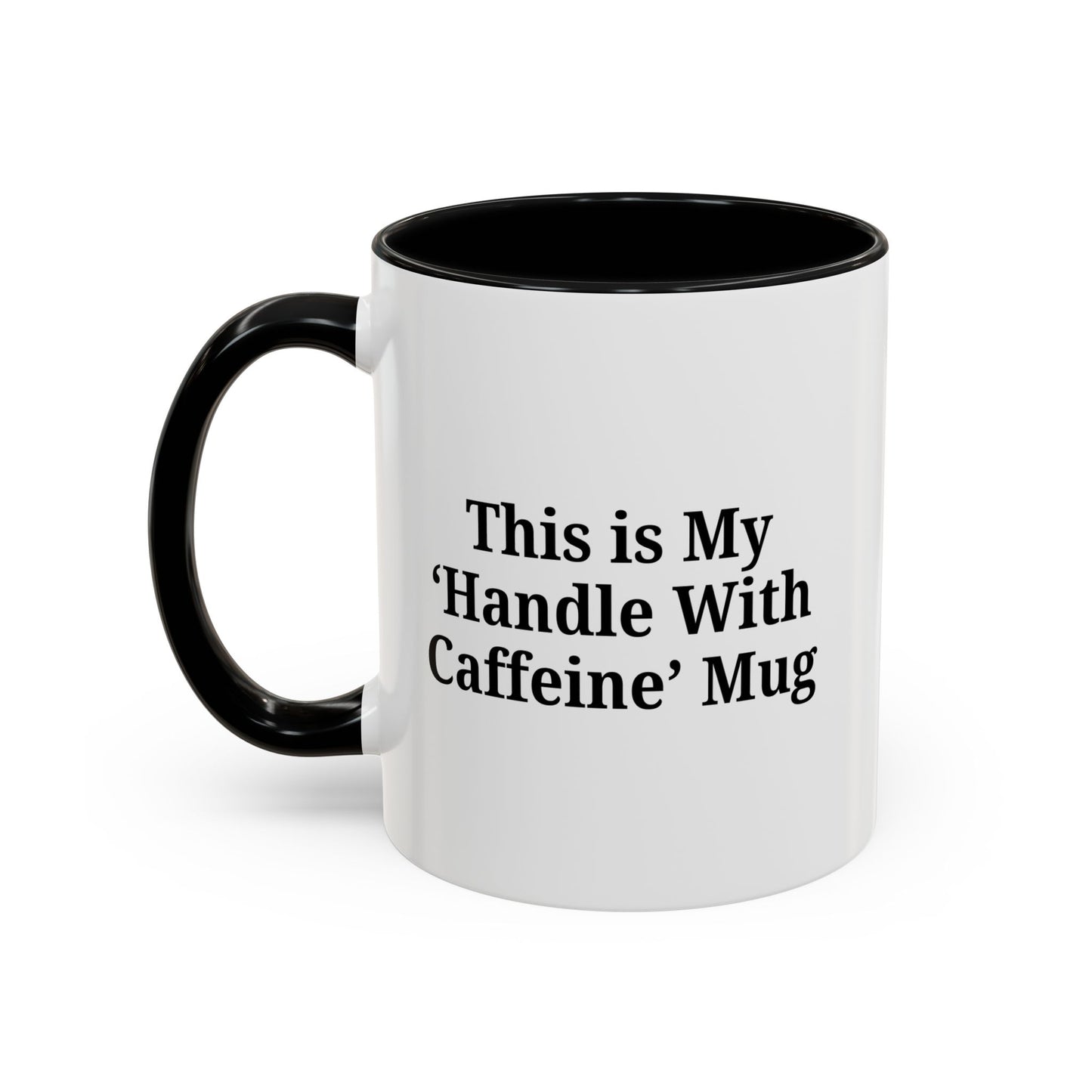 Funny Handle With Caffeine Coffee Mug - 11oz & 15oz - TRV