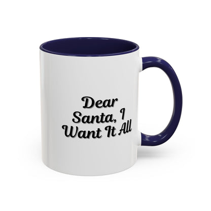 Printify holiday coffee mug with "Dear Santa I Want It All" message, perfect Christmas gift, ceramic accent mug for festive mornings.