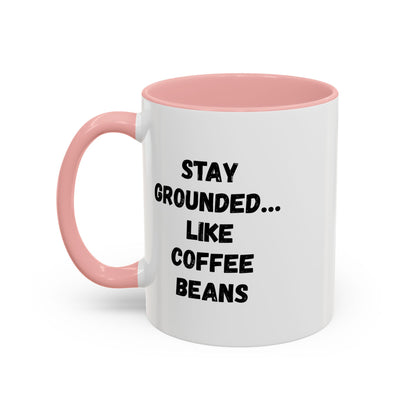Stay Grounded coffee mug by Printify featuring a humorous coffee bean design, 11oz or 15oz capacity.