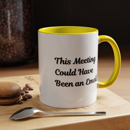 Funny office coffee mug with the phrase "This Meeting Could Have Been An Email" printed on a white ceramic mug.