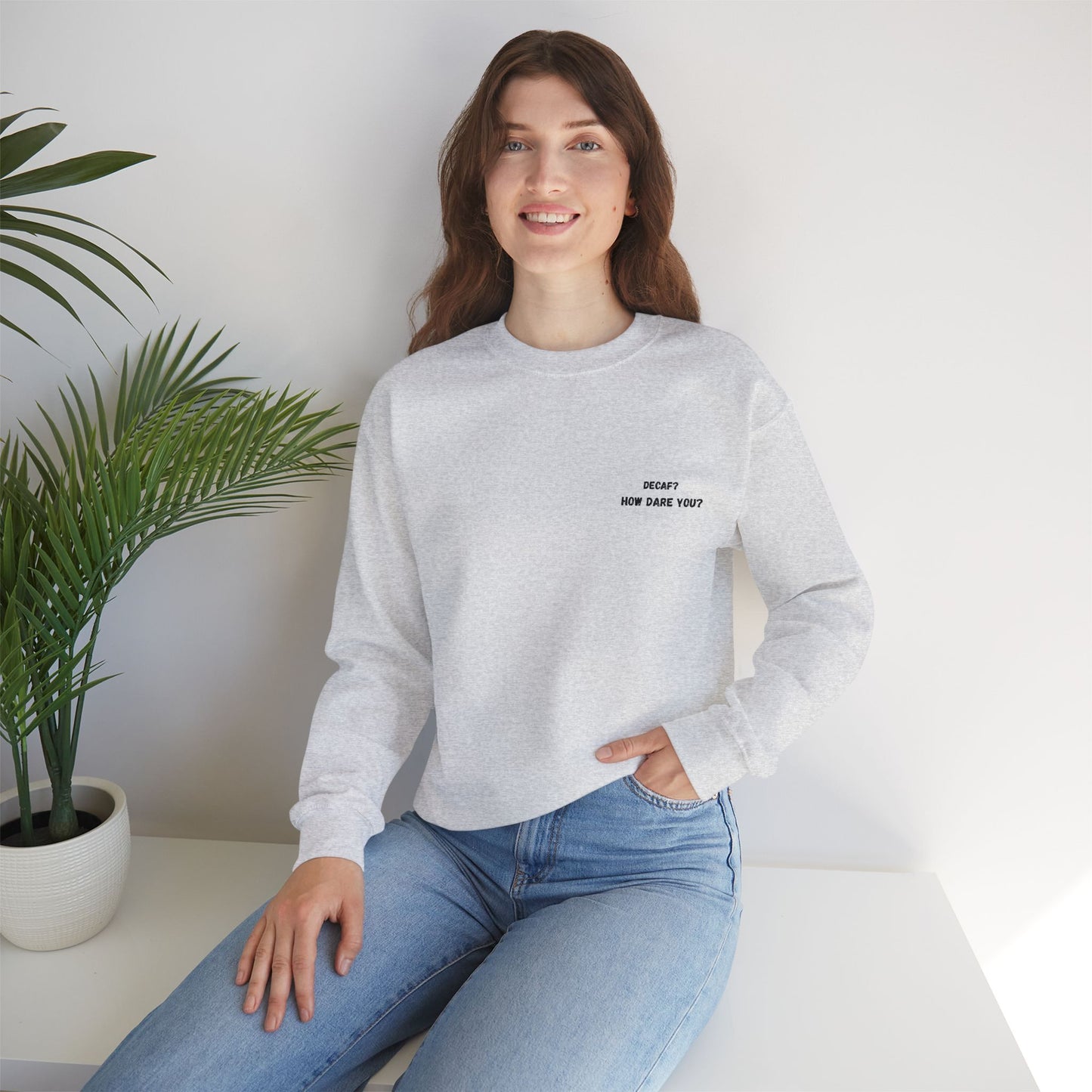 Funny Crewneck Sweatshirt: "Decaf? How Dare You?" Gift for Friends, Casual Wear, Humor Apparel, Cozy Outfit, Unisex Sweatshirt - TRV