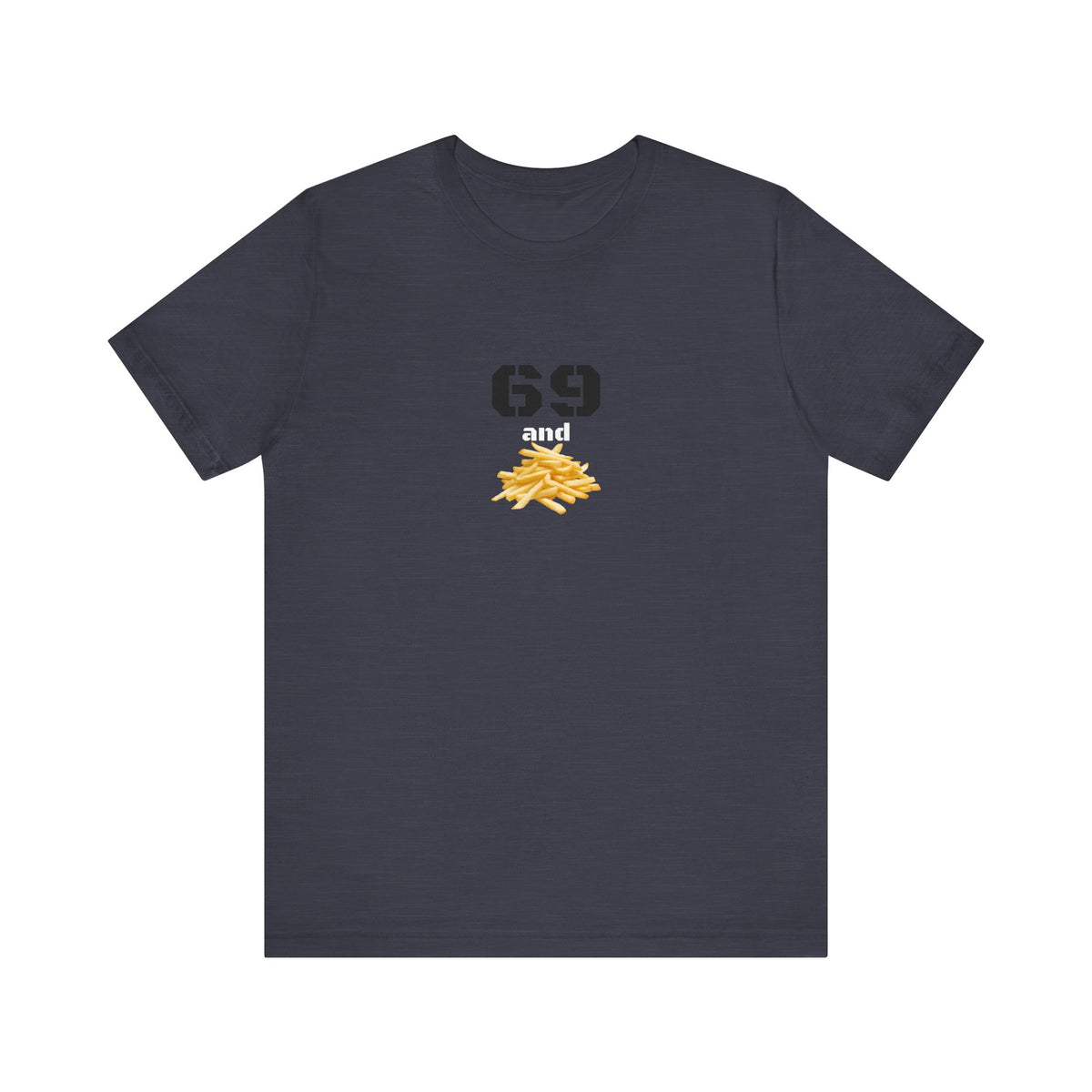 Unisex graphic T-shirt featuring a humorous 69 and French fries design, made by Printify, shown on a plain background.