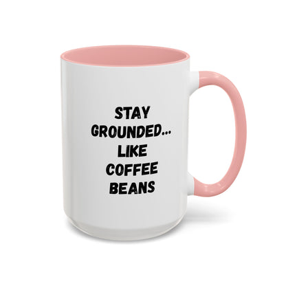 White ceramic mug with "Stay Grounded Like Coffee Beans" printed in black, 11oz, perfect for coffee lovers.