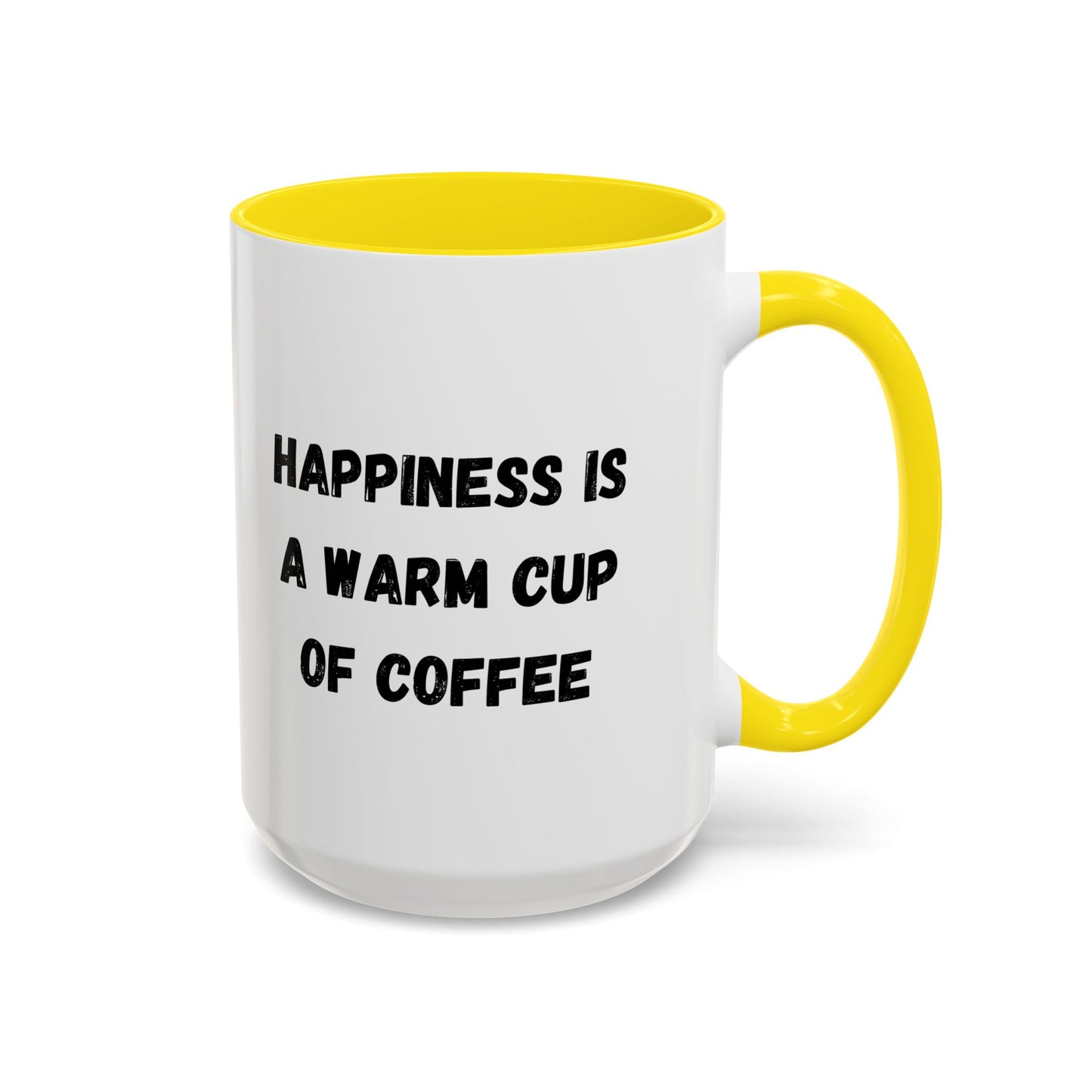 Coffee Mug — “Happiness Is A Warm Cup Of Coffee” Accent Ceramic Mug (11/15 oz)