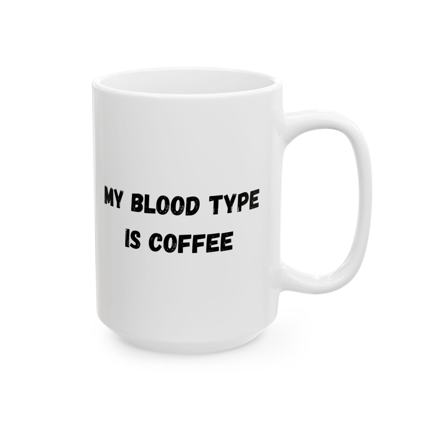Humorous Ceramic Coffee Mug - My Blood Type is Coffee - TRV