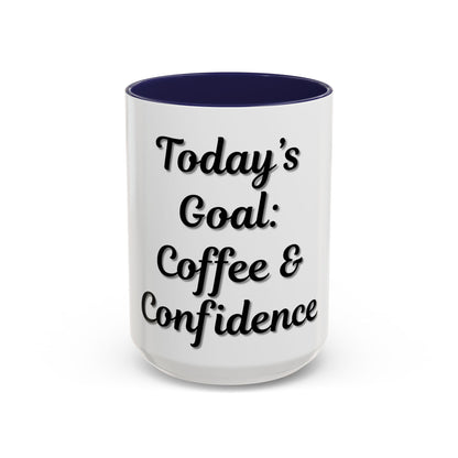 Inspirational Coffee Mug - Today's Goal: Coffee & Confidence - TRV
