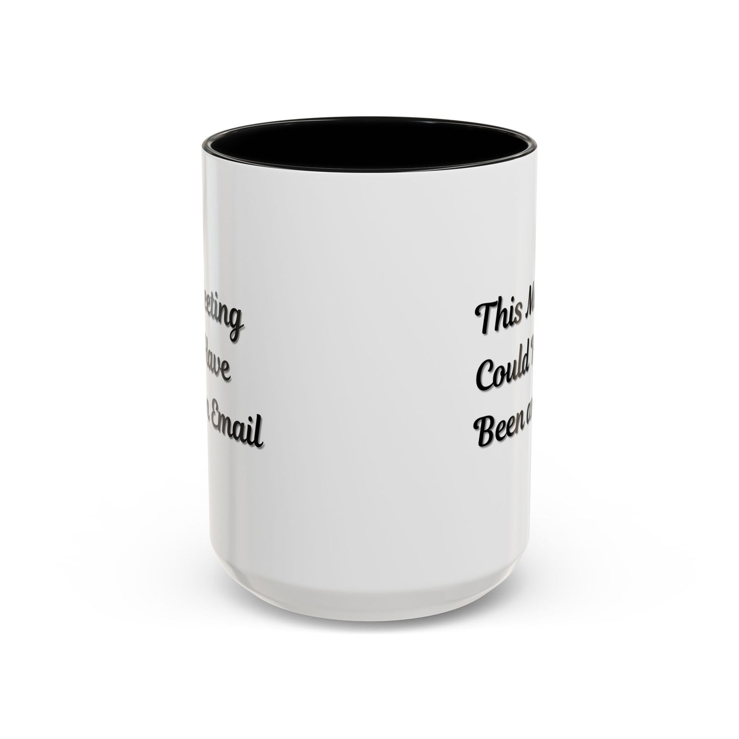 Funny Office Accent Coffee Mug - "This Meeting Could Have Been an Email" - 11 & 15oz