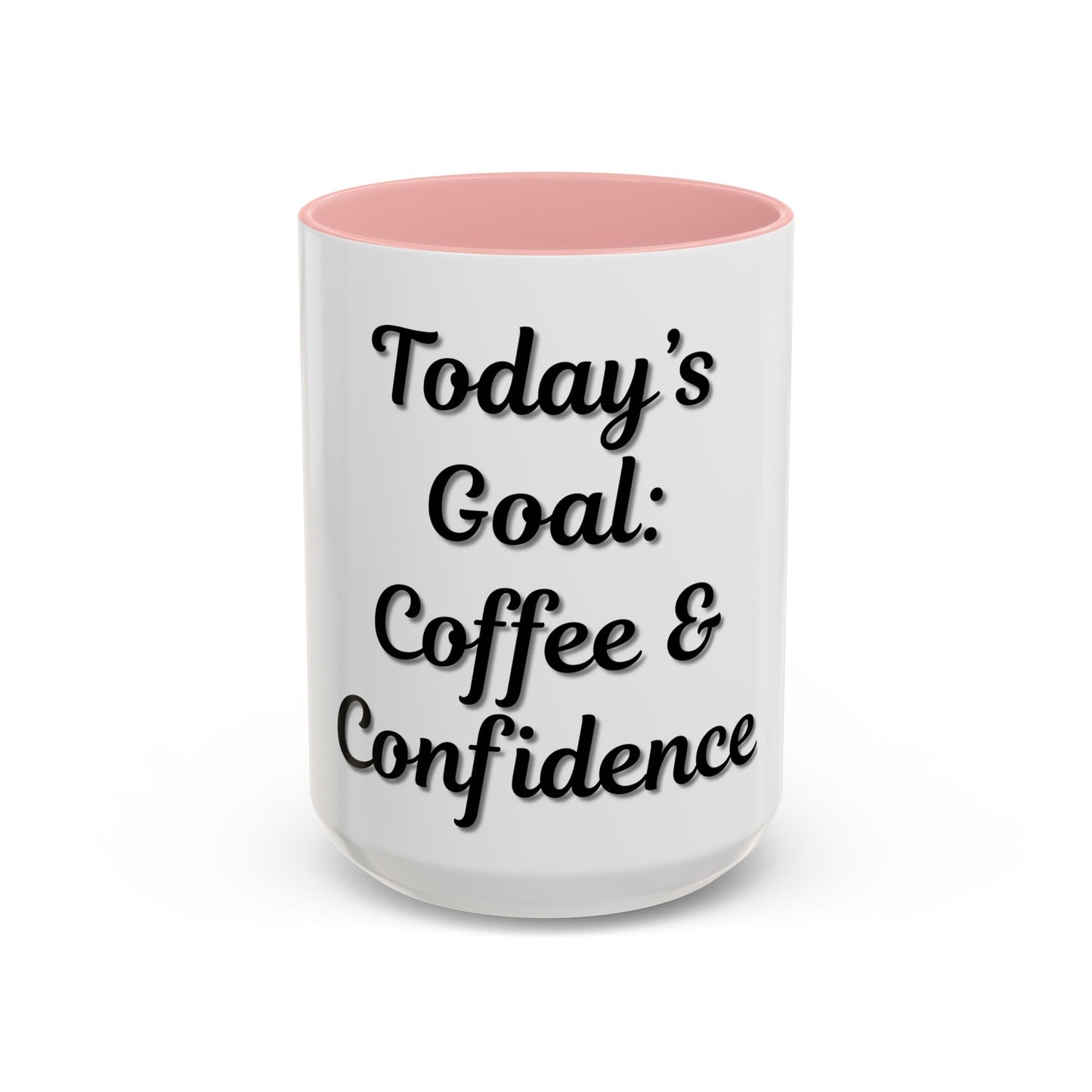 Inspirational Coffee Mug - Today's Goal: Coffee & Confidence - TRV