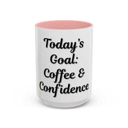 Inspirational Coffee Mug - Today's Goal: Coffee & Confidence - TRV