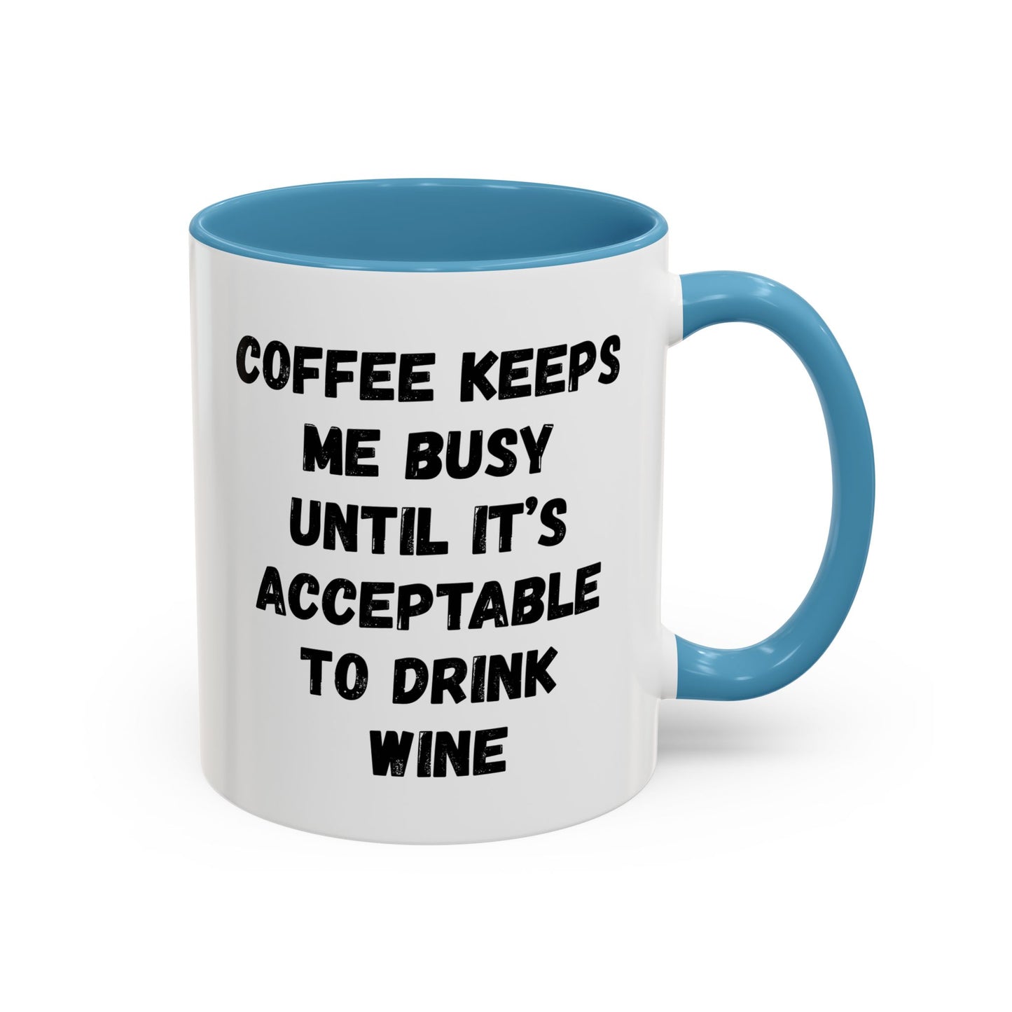 Funny Coffee Mug - "Coffee Keeps Me Busy Until It's Acceptable to Drink Wine" - Great for Mornings, Gifts, Office, Relaxation, Home
