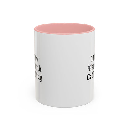 Funny Handle With Caffeine Coffee Mug - 11oz & 15oz - TRV