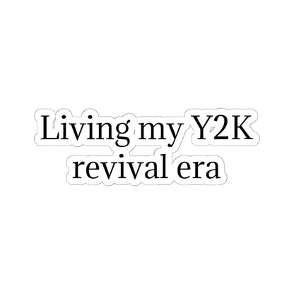 Y2K Revival Era Sticker — "Living my Y2K revival era" Kiss-Cut Sticker