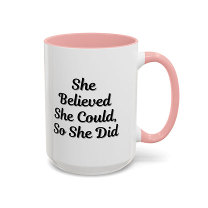 Inspiring Accent Coffee Mug - 'She Believed She Could, So She Did' - 11oz & 15oz