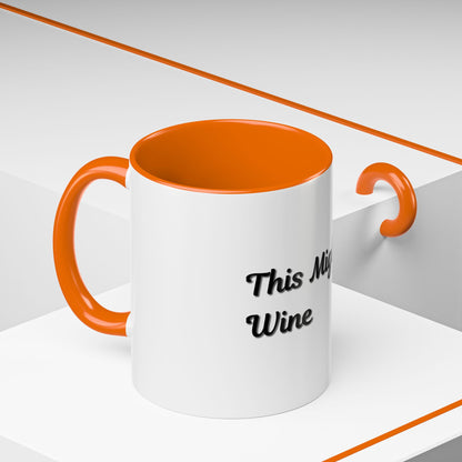 Funny Coffee Mug - "This Might Be Wine" - Perfect for Wine Lovers - TRV