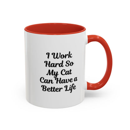 Cat Lover's Accent Coffee Mug - I Work Hard So My Cat Can Have a Better Life