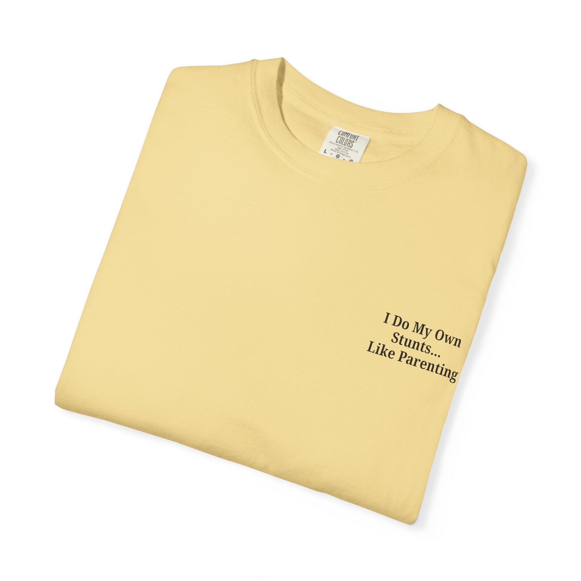 Funny Parenting Quote Unisex Garment-Dyed T-Shirt - TRV