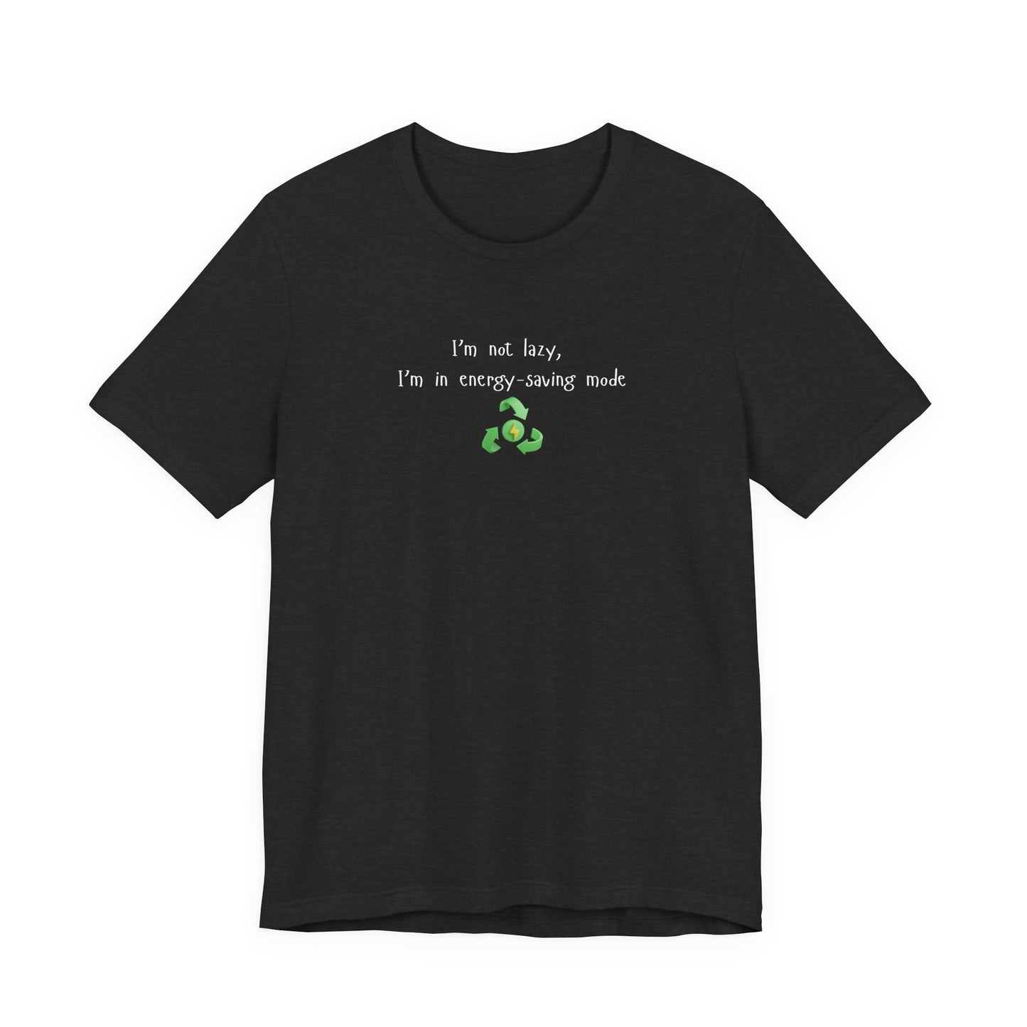 Eco-Friendly Motivational Tee, Casual Shirt, Gift for Nature Lovers, Sustainable Fashion, Funny Quote Top, Everyday Wear