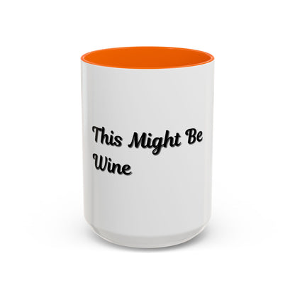 Funny Coffee Mug - "This Might Be Wine" - Perfect for Wine Lovers - TRV
