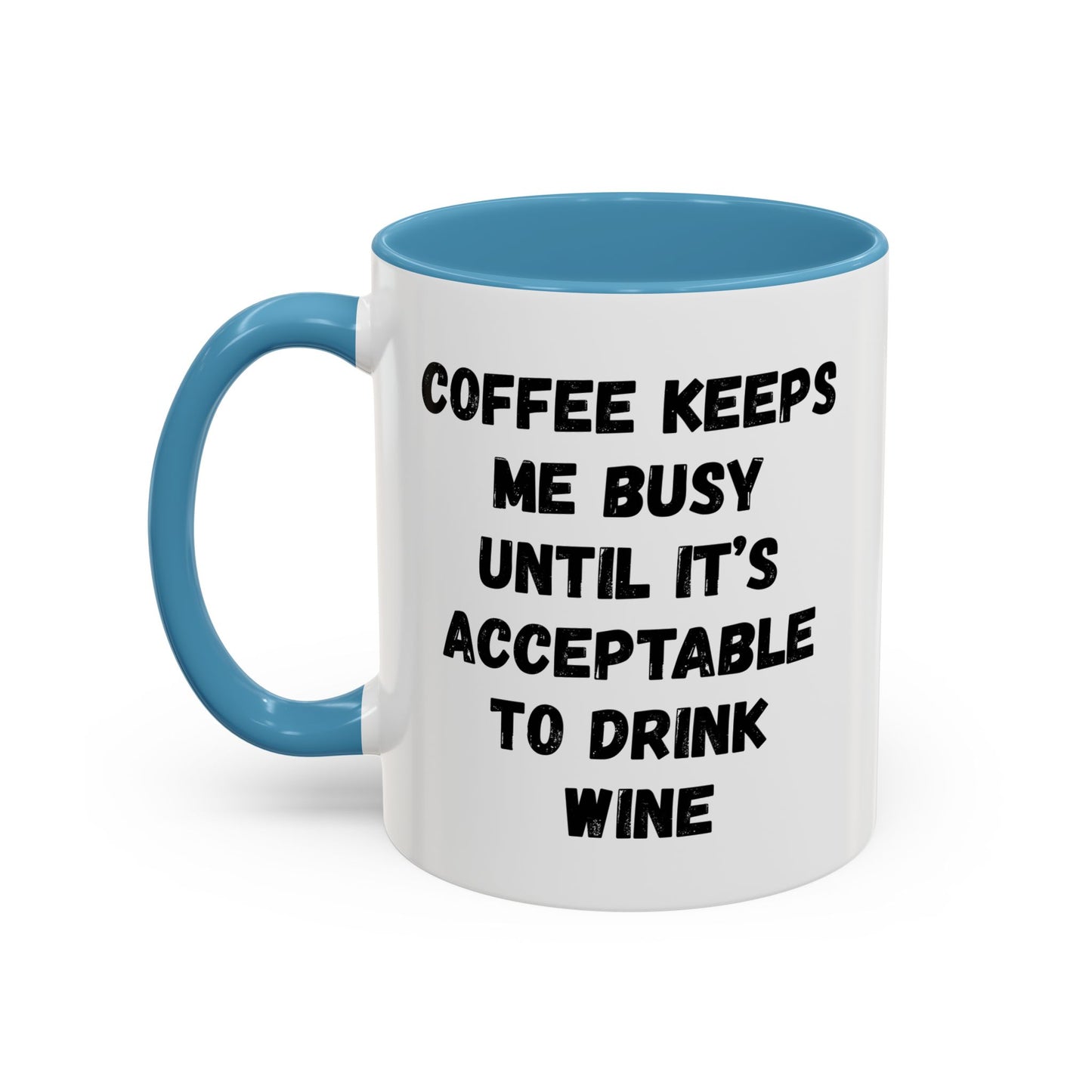 Funny Coffee Mug - "Coffee Keeps Me Busy Until It's Acceptable to Drink Wine" - Great for Mornings, Gifts, Office, Relaxation, Home