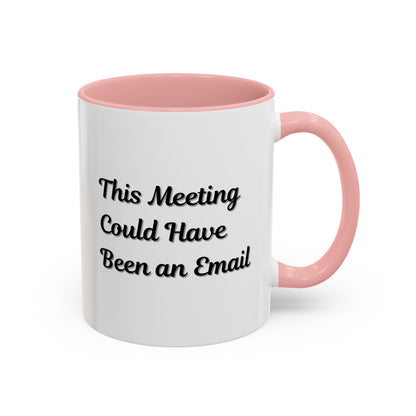 Funny Office Accent Coffee Mug - "This Meeting Could Have Been an Email" - 11 & 15oz
