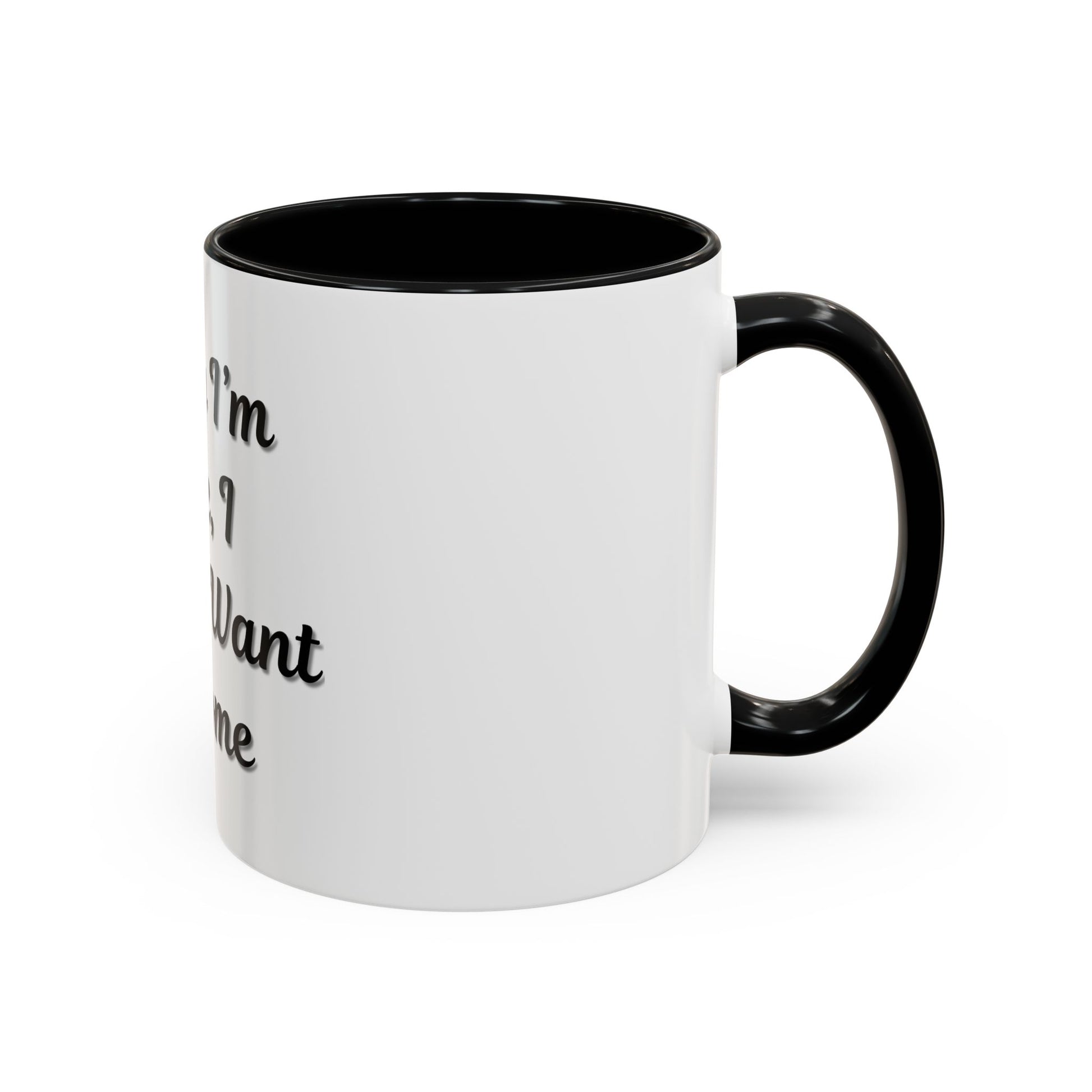 Funny Accent Coffee Mug - "Sorry I’m Late, I Didn’t Want to Come" - Perfect Gift for Coffee Lovers - TRV