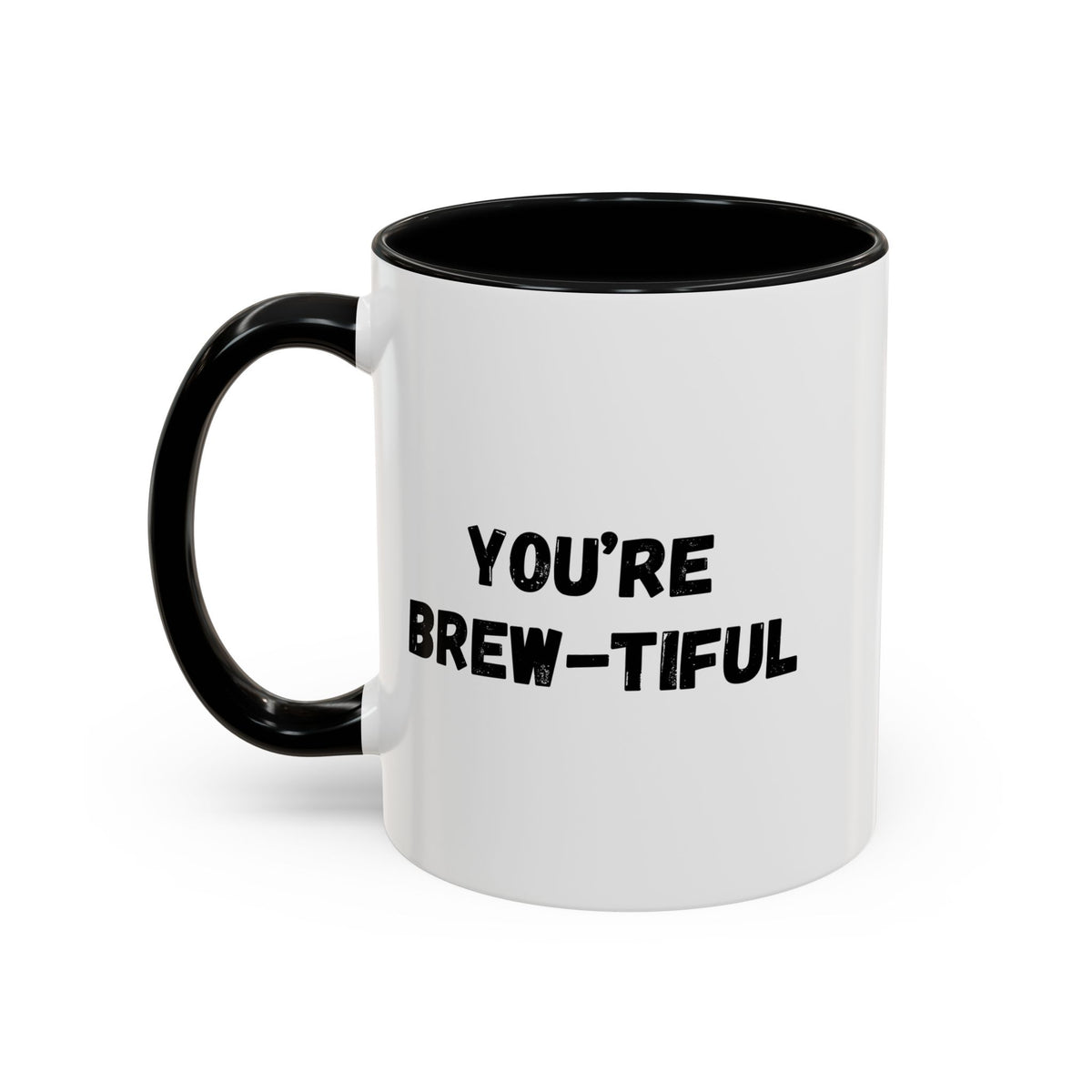 You’re Brew-tiful Coffee Mug – Cute Coffee Pun Accent Mug (11/15oz) — white ceramic accent mug with glossy finish and bold black “YOU’RE BREW-TIFUL” print, side profile view