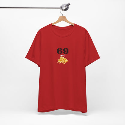 Unisex graphic T-shirt featuring a humorous 69 and French fries design in bold print, perfect for casual wear.