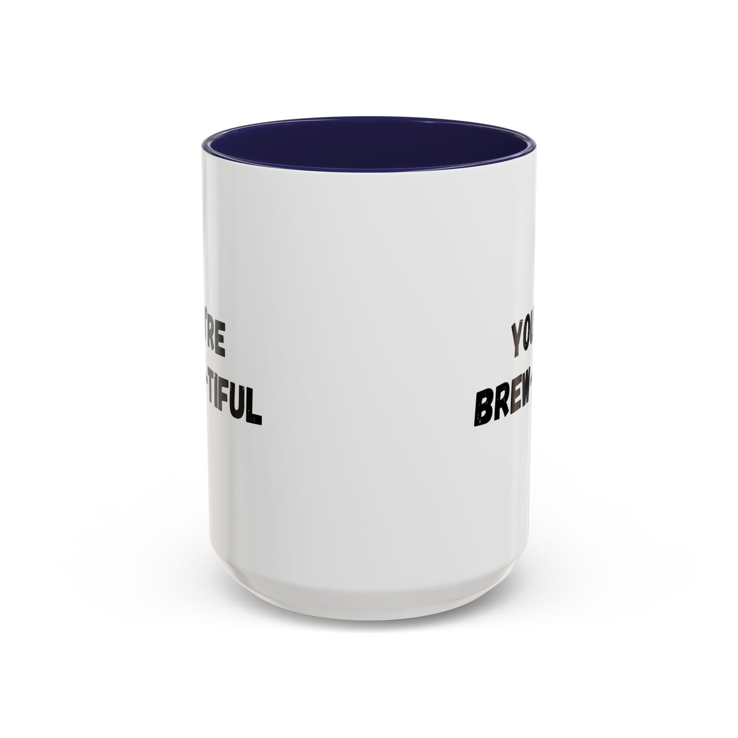 You’re Brew-tiful Accent Coffee Mug — Funny Pun Coffee Cup (11/15oz)