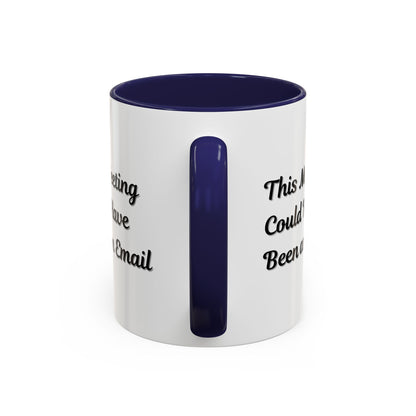 Funny office coffee mug with the phrase "This Meeting Could Have Been An Email," made by Printify, featuring a ceramic mug design.