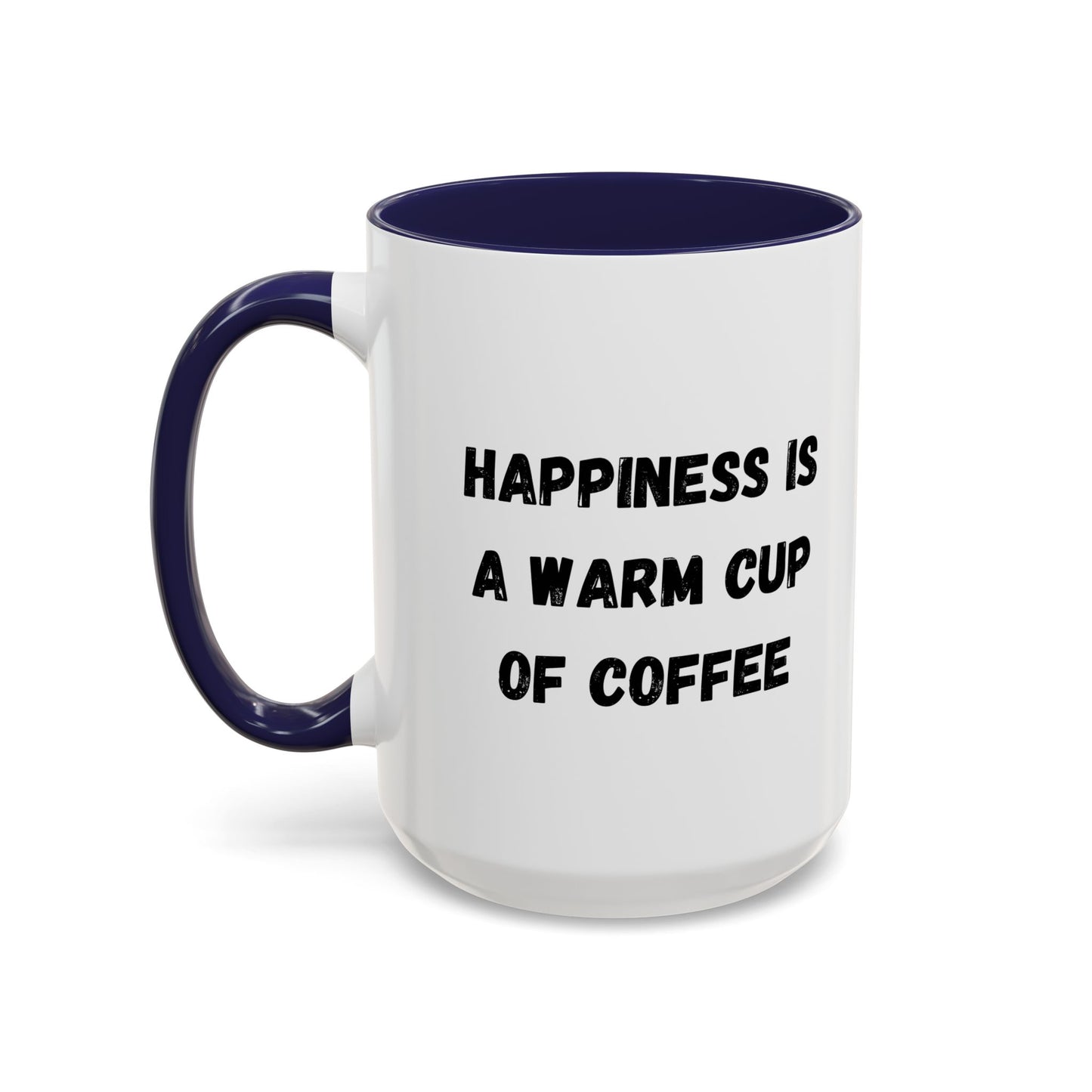 Coffee Mug — “Happiness Is A Warm Cup Of Coffee” Accent Ceramic Mug (11/15 oz)