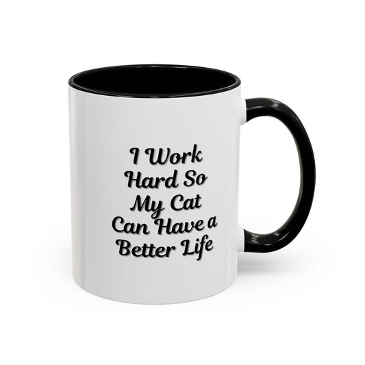 Printify cat lover coffee mug with humorous "I Work Hard So My Cat Can Have a Better Life" design, ceramic mug for coffee or tea.