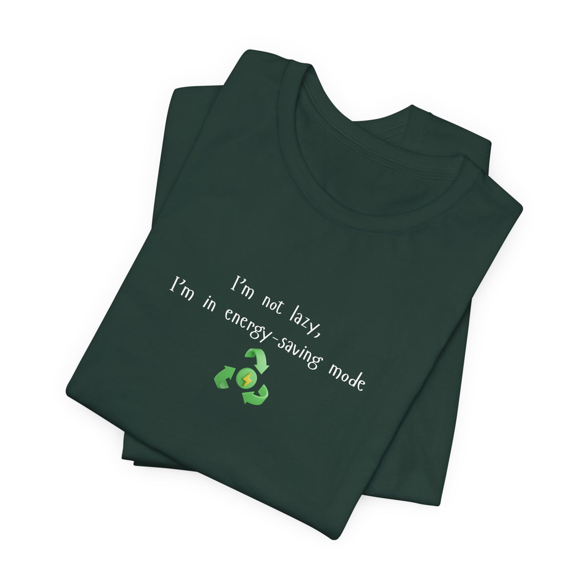 Eco-friendly mock T-shirt with humorous "I’m Not Lazy, I’m an Energy-Saving Mock" print, made by Printify.