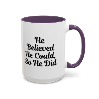 Motivational Accent Mug - 'He Believed He Could, So He Did' - Inspirational Coffee Cup, Gift for Him, Gift for Her, Office Decor, Positive
