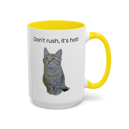 Cat Coffee Mug - "Don't rush, it's hot!" Accent Ceramic Mug (11/15 oz)