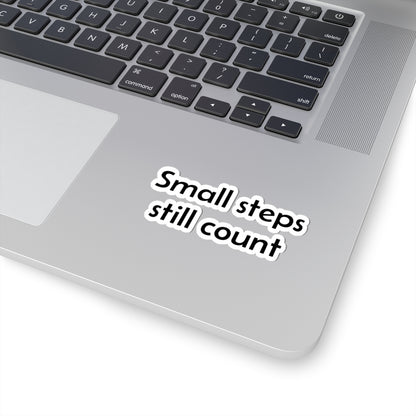 Small Steps Still Count Sticker — Motivational Kiss-Cut Vinyl Decal