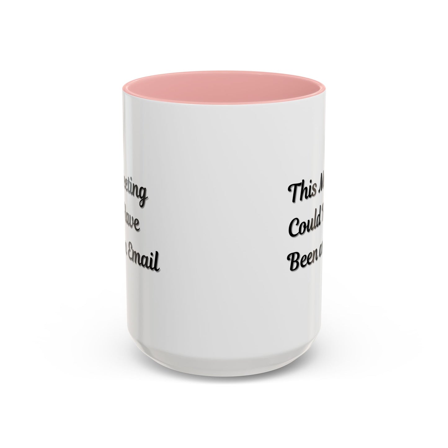Funny Office Accent Coffee Mug - "This Meeting Could Have Been an Email" - 11 & 15oz