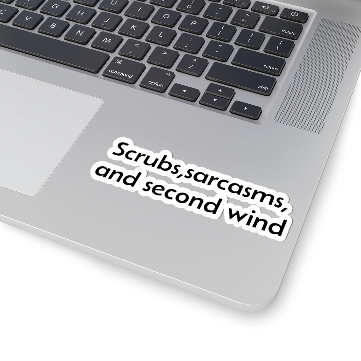 Scrubs, Sarcasms and Second Wind Sticker | Kiss-Cut Vinyl Sticker