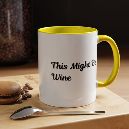 Funny Coffee Mug - "This Might Be Wine" - Perfect for Wine Lovers