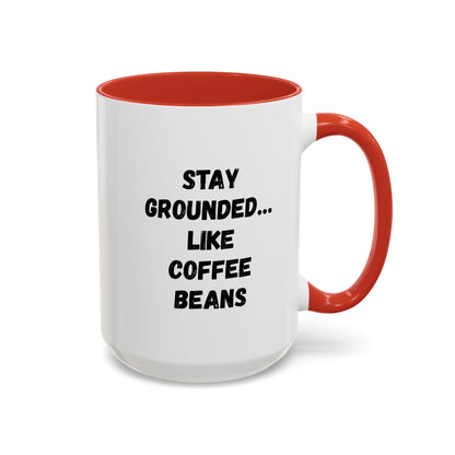 Ceramic coffee mug featuring the "Stay Grounded Like Coffee Beans" design, ideal for coffee lovers, 11oz size.