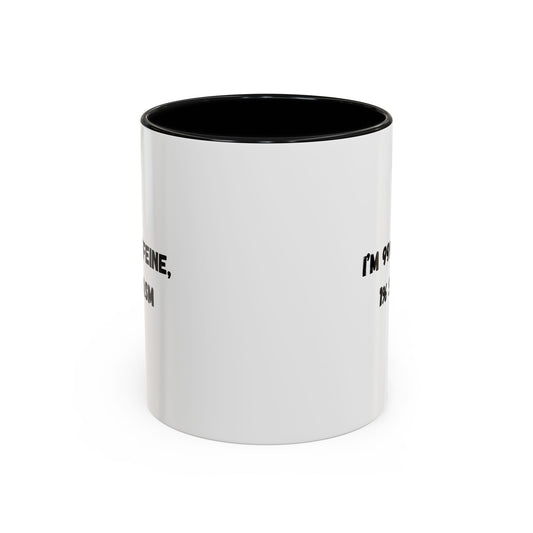 Ceramic coffee mug with "I'm 99% Caffeine, 1% Sarcasm" printed design, perfect for morning humor and hot beverages.