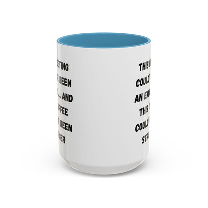 Funny Office Coffee Mug - This Meeting Could've Been an Email Mug, Gift for Coworkers, Work From Home Humor, Coffee Lover Gift, Motivational