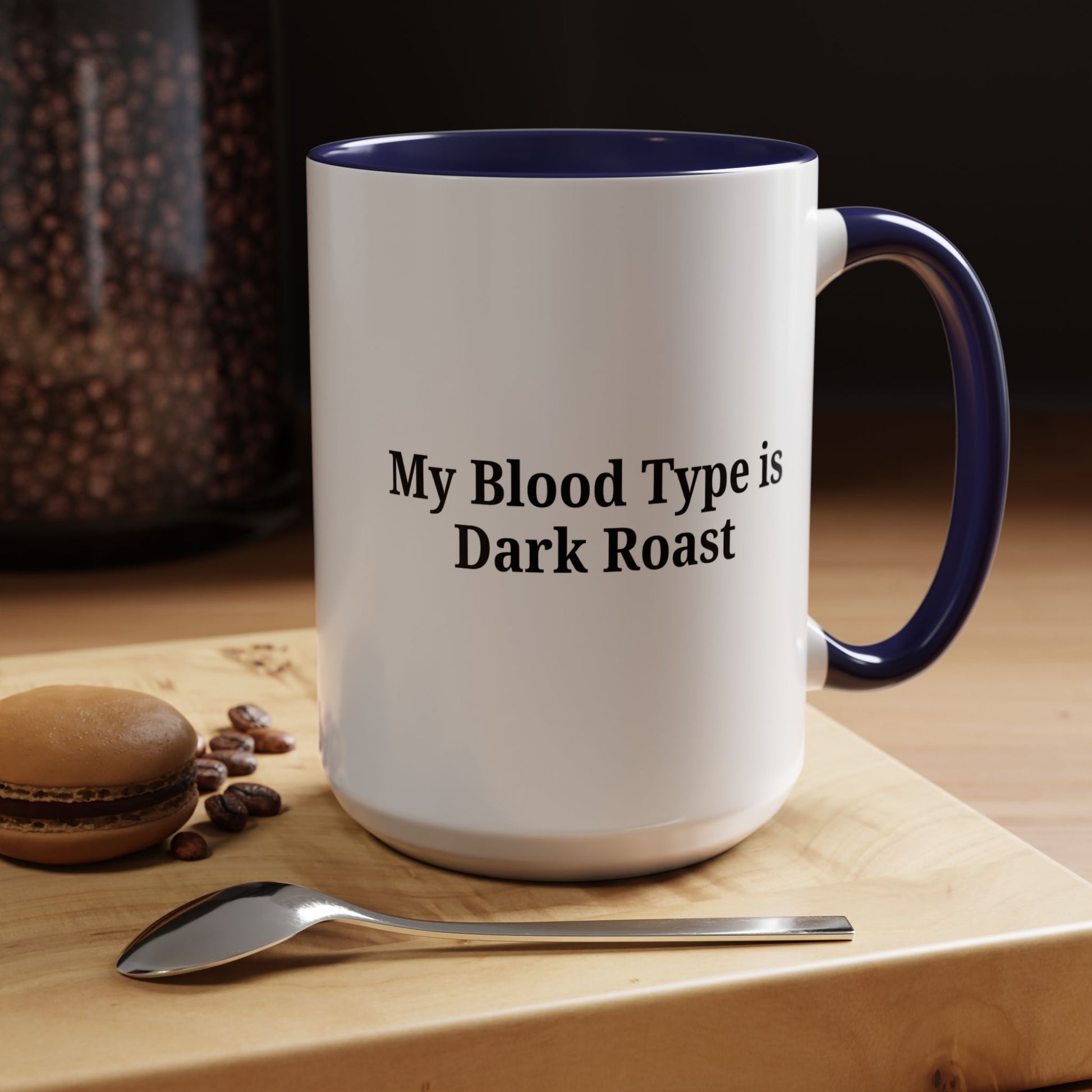 My Blood Type is Dark Roast Coffee Mug - TRV