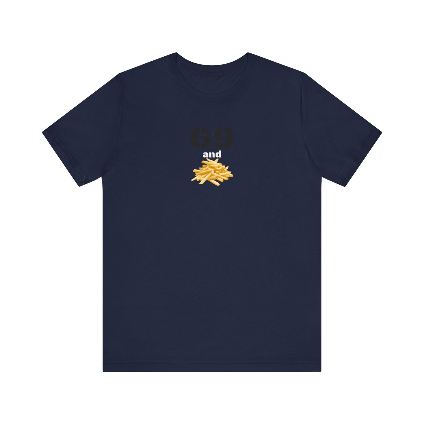 Funny 69 And French Fries Graphic Tee, Casual Humor Shirt, Cute Gift, Stylish Graphic Top, Unisex Quirky T-Shirt, Everyday Wear
