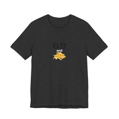 Unisex graphic T-shirt featuring a humorous 69 and French fries design on soft cotton fabric.