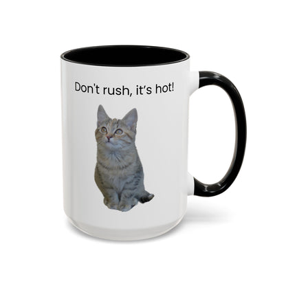 Cat Coffee Mug - "Don't rush, it's hot!" Accent Ceramic Mug (11/15 oz)