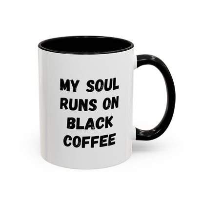 Funny Coffee Mug - My Soul Runs on Black Coffee | Perfect Gift for Coffee Lovers, Office Mugs, Tea, Barista, Halloween